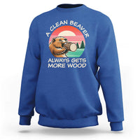 Funny Beaver Joke Sweatshirt A Clean Beaver Always Gets More Wood Adult Humor