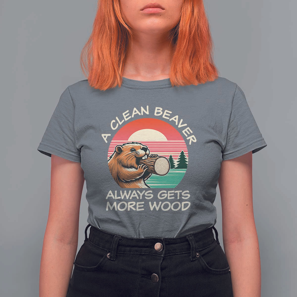 Funny Beaver Joke T Shirt For Women A Clean Beaver Always Gets More Wood Adult Humor