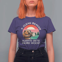 Funny Beaver Joke T Shirt For Women A Clean Beaver Always Gets More Wood Adult Humor