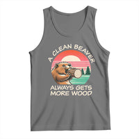 Funny Beaver Joke Tank Top A Clean Beaver Always Gets More Wood Adult Humor