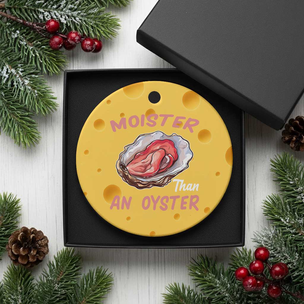 Moister Than An Oyster Funny Offensive Ceramic Ornament Inappropriate Adult Humor - Wonder Print Shop