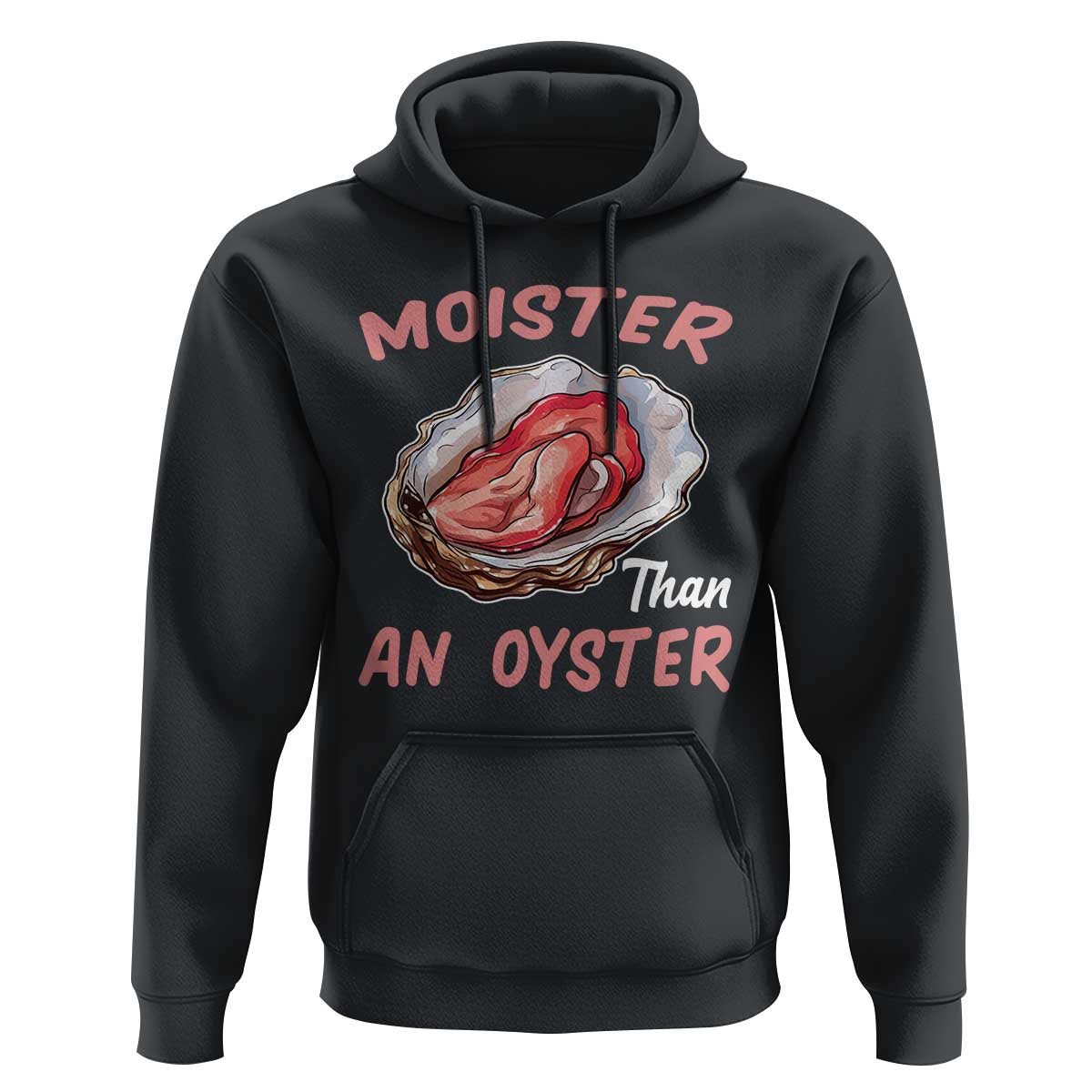Moister Than An Oyster Funny Offensive Hoodie Inappropriate Adult Humor - Wonder Print Shop