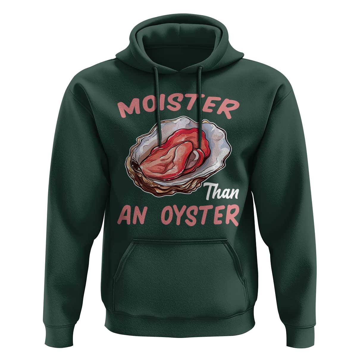 Moister Than An Oyster Funny Offensive Hoodie Inappropriate Adult Humor - Wonder Print Shop