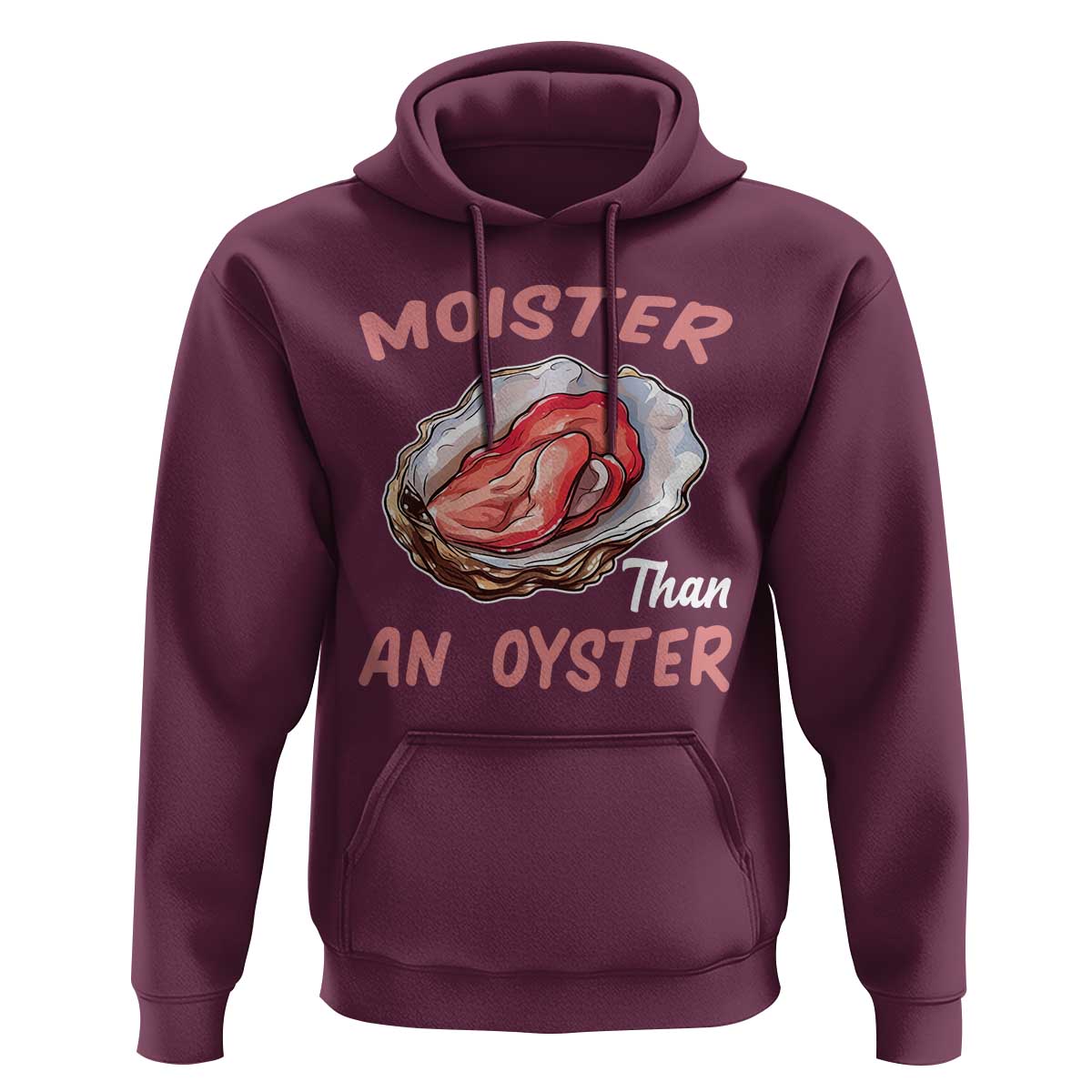 Moister Than An Oyster Funny Offensive Hoodie Inappropriate Adult Humor - Wonder Print Shop