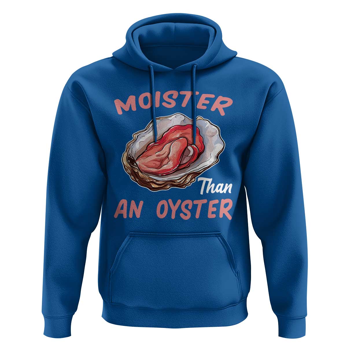 Moister Than An Oyster Funny Offensive Hoodie Inappropriate Adult Humor - Wonder Print Shop