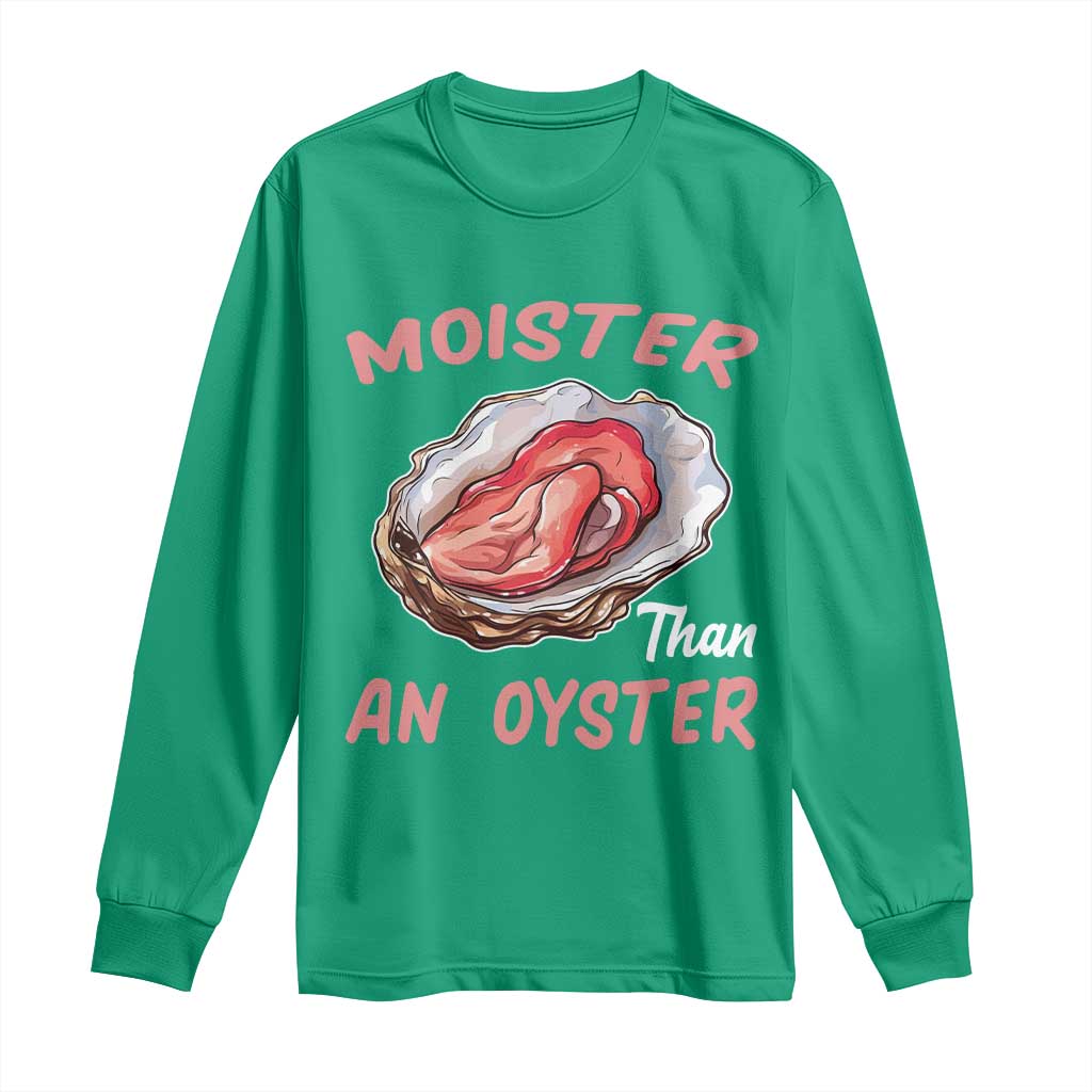 Moister Than An Oyster Funny Offensive Long Sleeve Shirt Inappropriate Adult Humor - Wonder Print Shop