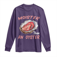 Moister Than An Oyster Funny Offensive Long Sleeve Shirt Inappropriate Adult Humor - Wonder Print Shop