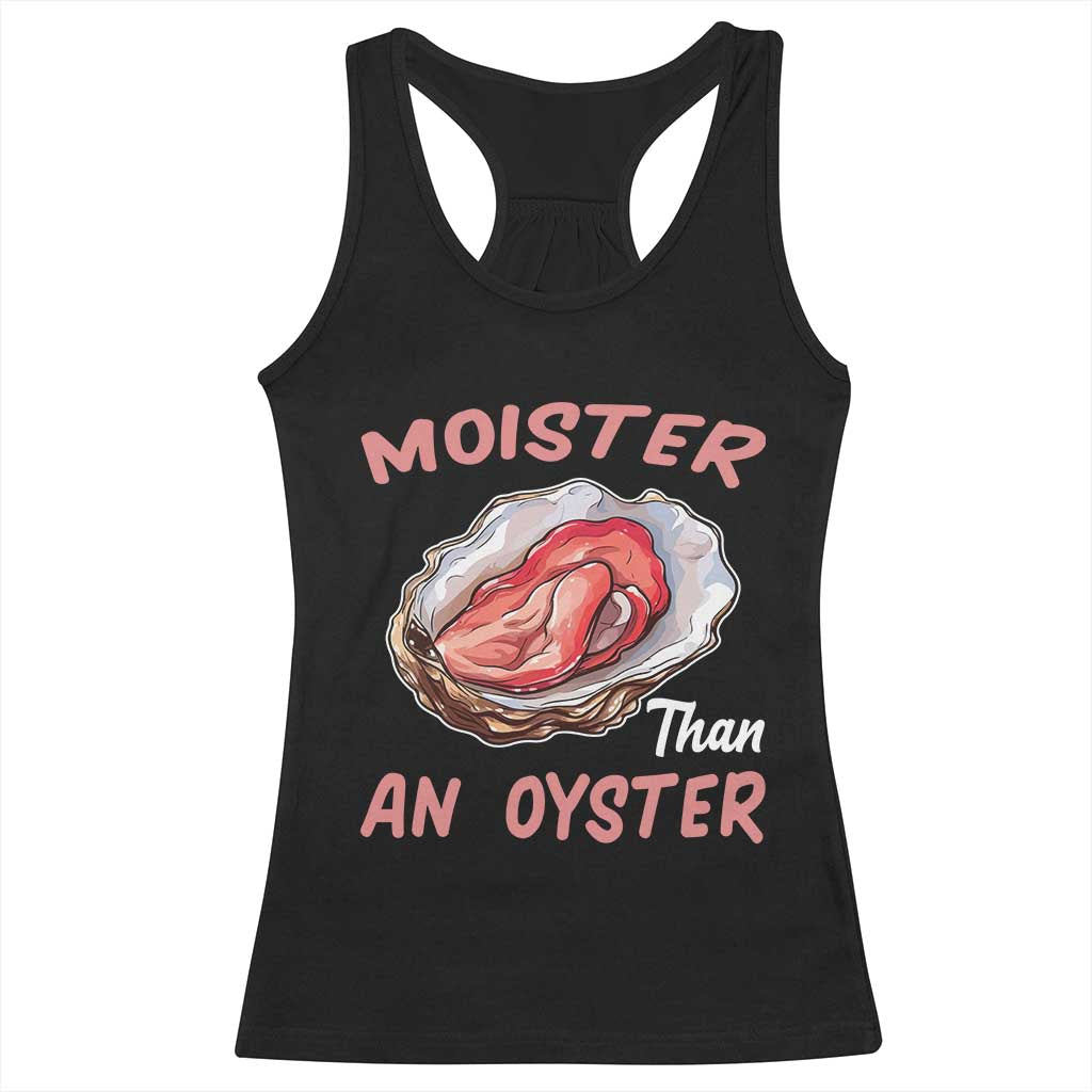 Moister Than An Oyster Funny Offensive Racerback Tank Top Inappropriate Adult Humor - Wonder Print Shop