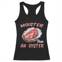 Moister Than An Oyster Funny Offensive Racerback Tank Top Inappropriate Adult Humor - Wonder Print Shop