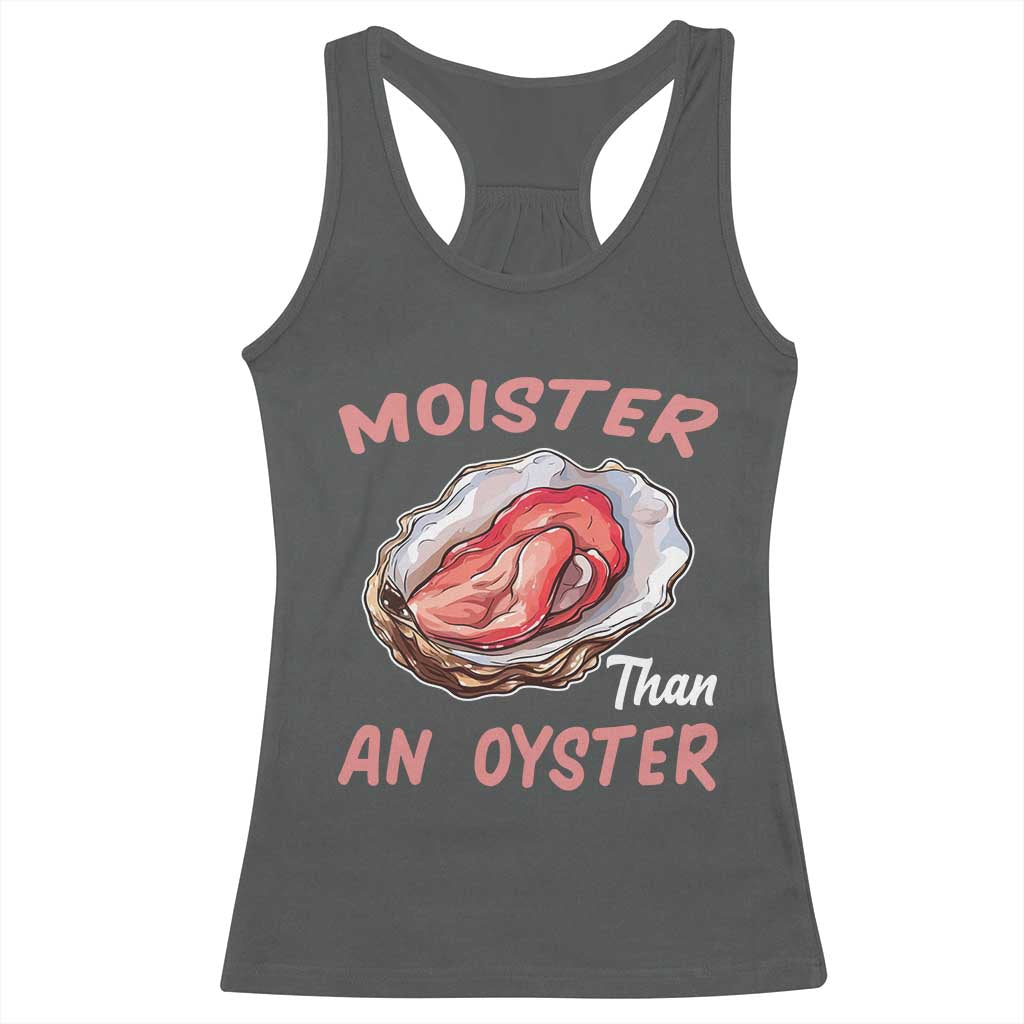 Moister Than An Oyster Funny Offensive Racerback Tank Top Inappropriate Adult Humor - Wonder Print Shop