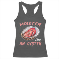 Moister Than An Oyster Funny Offensive Racerback Tank Top Inappropriate Adult Humor - Wonder Print Shop