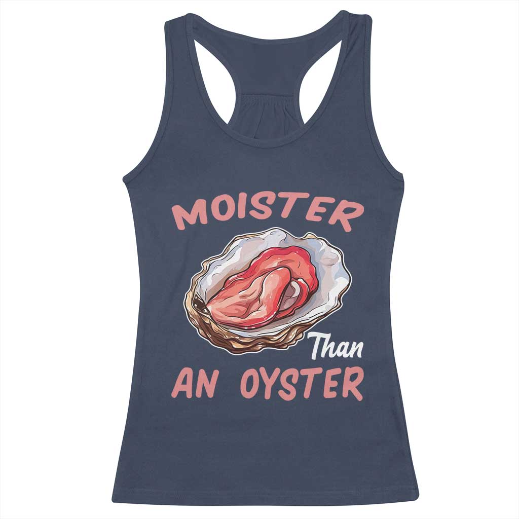 Moister Than An Oyster Funny Offensive Racerback Tank Top Inappropriate Adult Humor - Wonder Print Shop