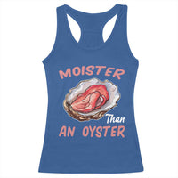 Moister Than An Oyster Funny Offensive Racerback Tank Top Inappropriate Adult Humor - Wonder Print Shop