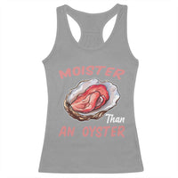 Moister Than An Oyster Funny Offensive Racerback Tank Top Inappropriate Adult Humor - Wonder Print Shop