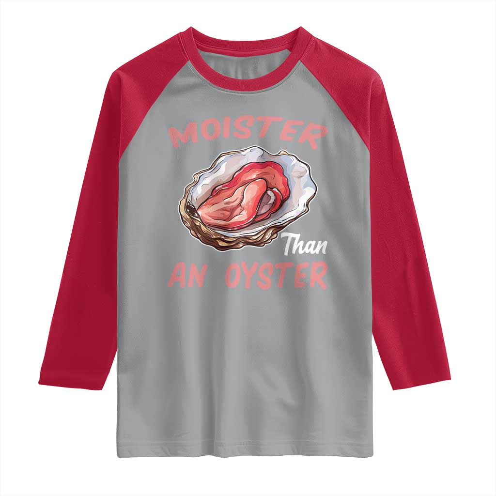 Moister Than An Oyster Funny Offensive Raglan Shirt Inappropriate Adult Humor - Wonder Print Shop