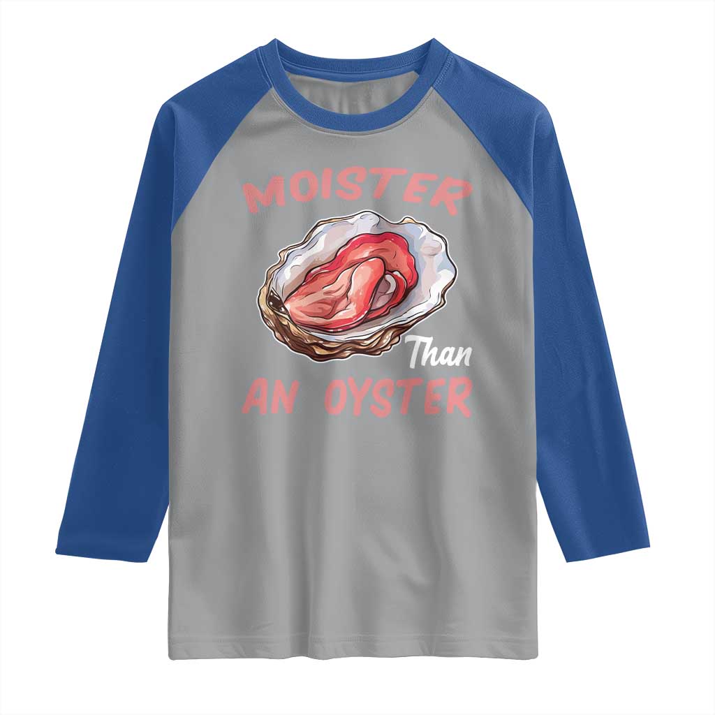 Moister Than An Oyster Funny Offensive Raglan Shirt Inappropriate Adult Humor - Wonder Print Shop