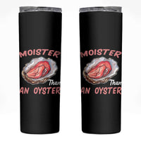 Moister Than An Oyster Funny Offensive Skinny Tumbler Inappropriate Adult Humor - Wonder Print Shop