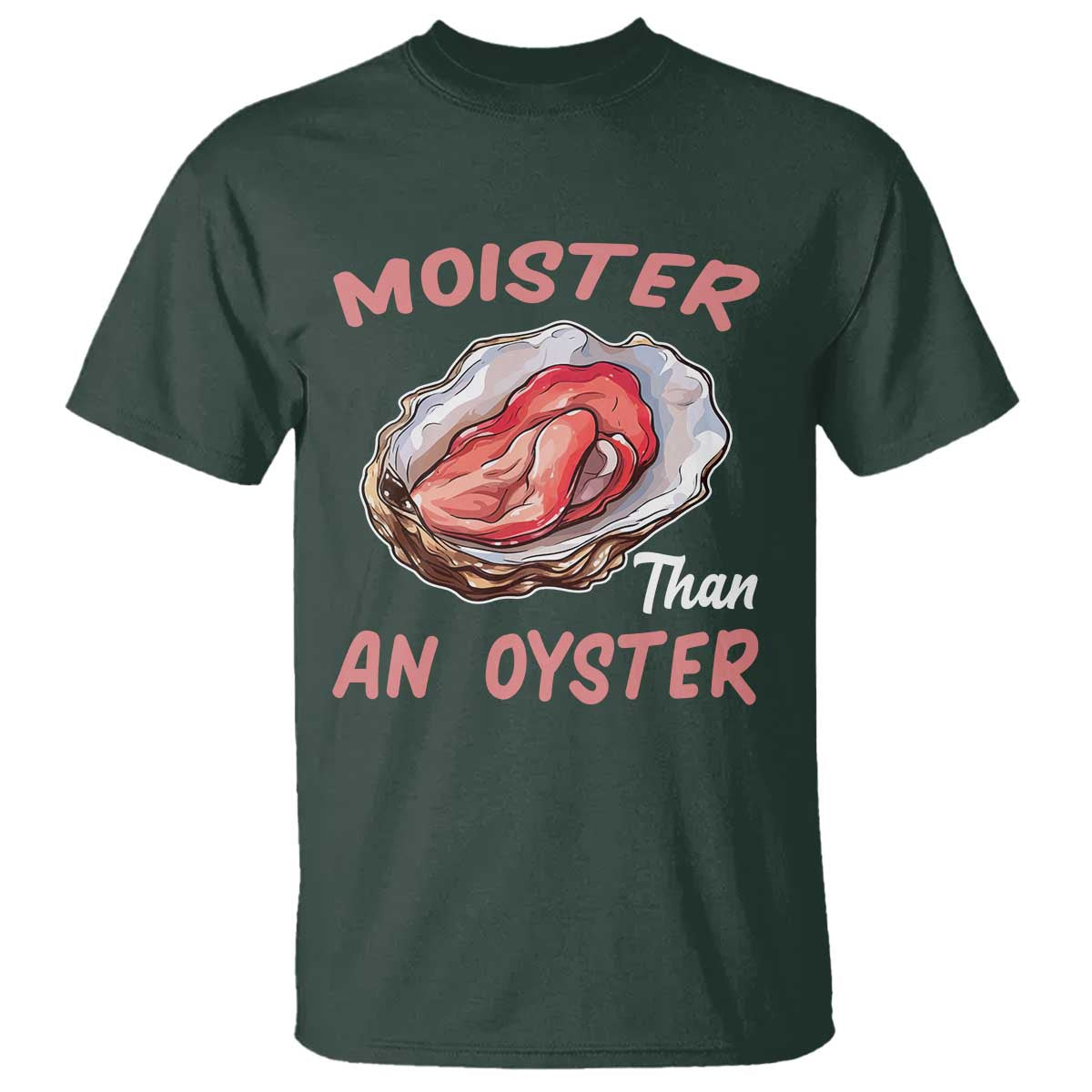 Moister Than An Oyster Funny Offensive T Shirt Inappropriate Adult Humor - Wonder Print Shop