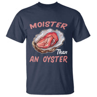 Moister Than An Oyster Funny Offensive T Shirt Inappropriate Adult Humor - Wonder Print Shop