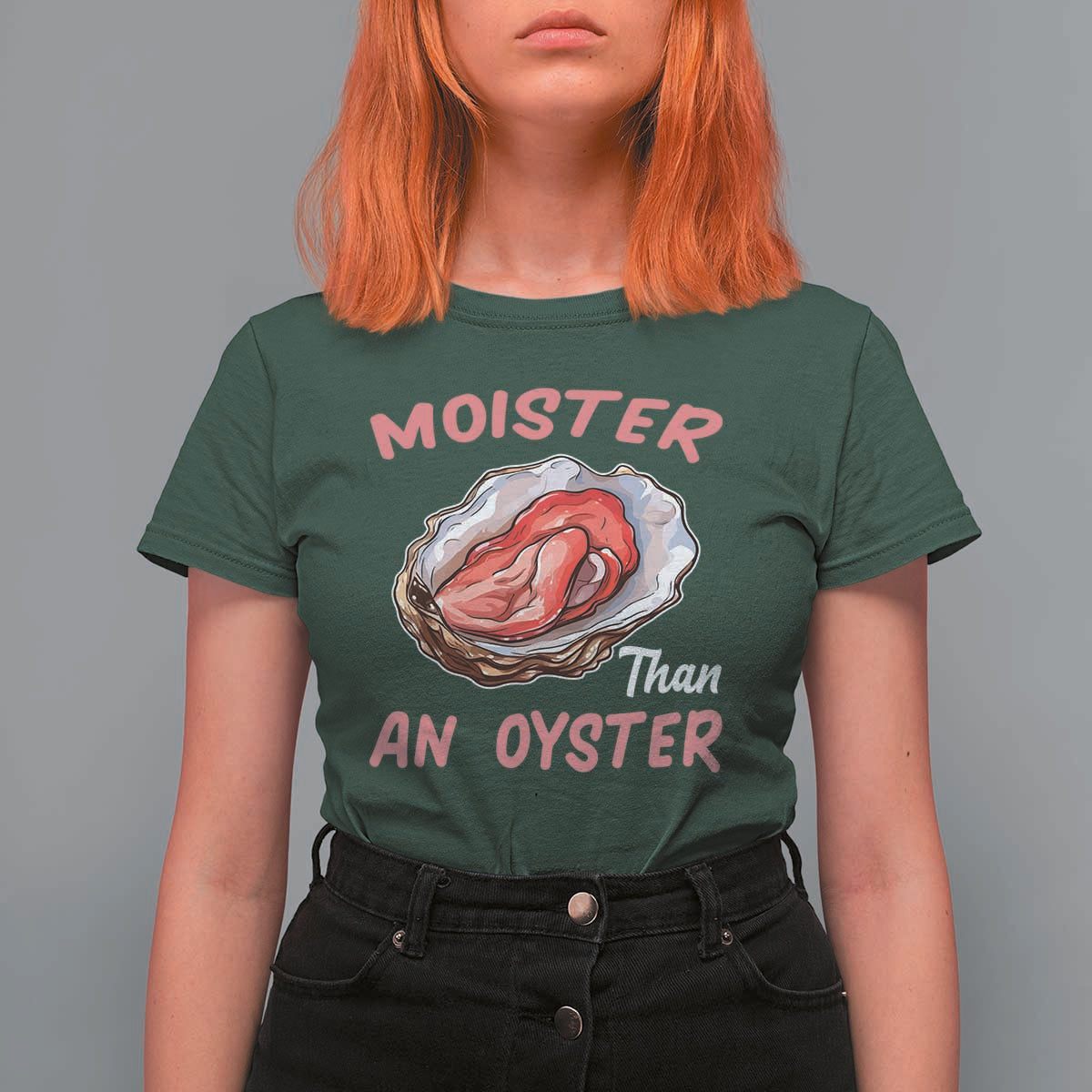 Moister Than An Oyster Funny Offensive T Shirt For Women Inappropriate Adult Humor - Wonder Print Shop