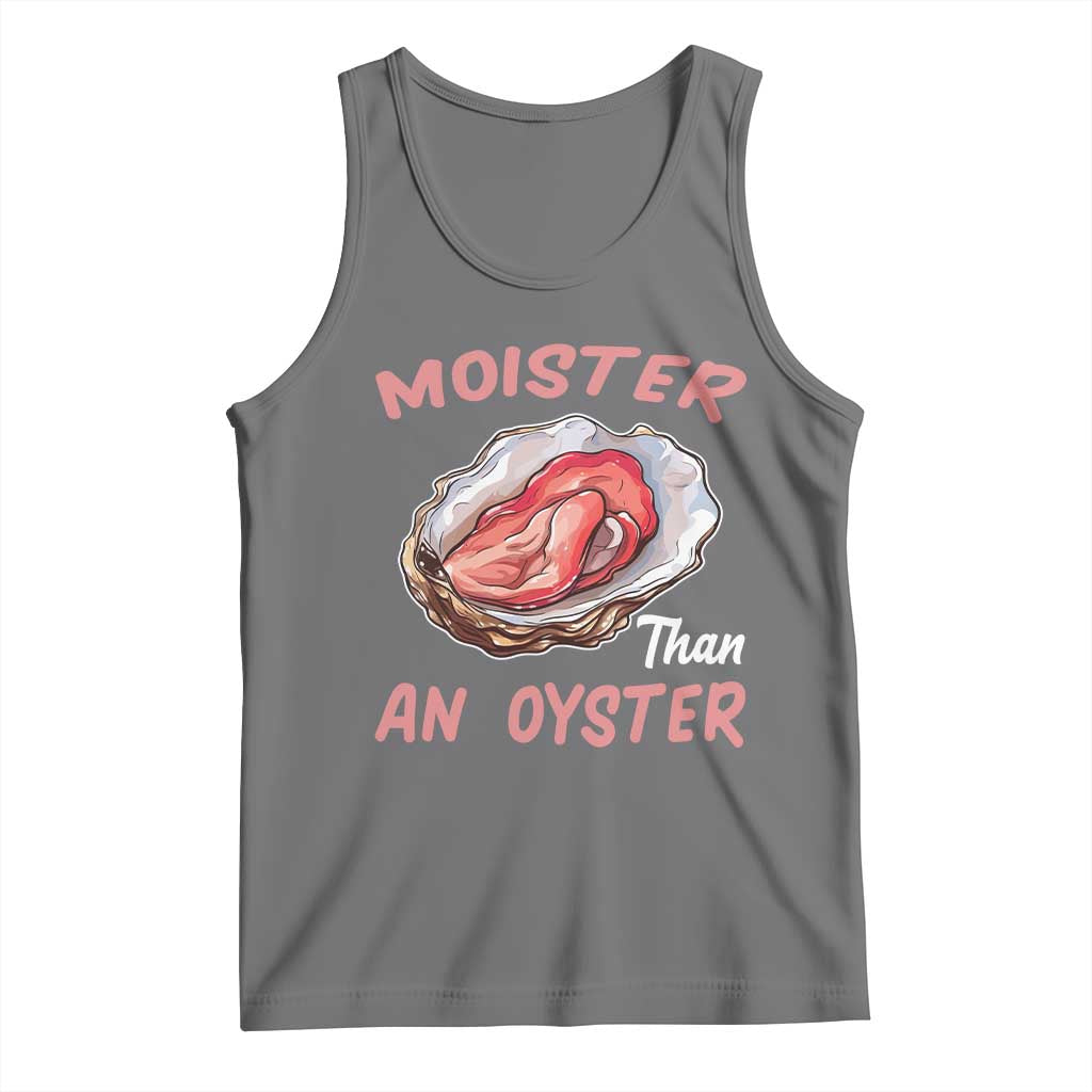 Moister Than An Oyster Funny Offensive Tank Top Inappropriate Adult Humor - Wonder Print Shop
