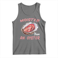 Moister Than An Oyster Funny Offensive Tank Top Inappropriate Adult Humor - Wonder Print Shop