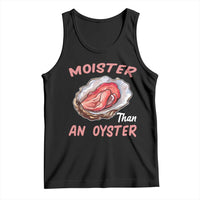 Moister Than An Oyster Funny Offensive Tank Top Inappropriate Adult Humor - Wonder Print Shop