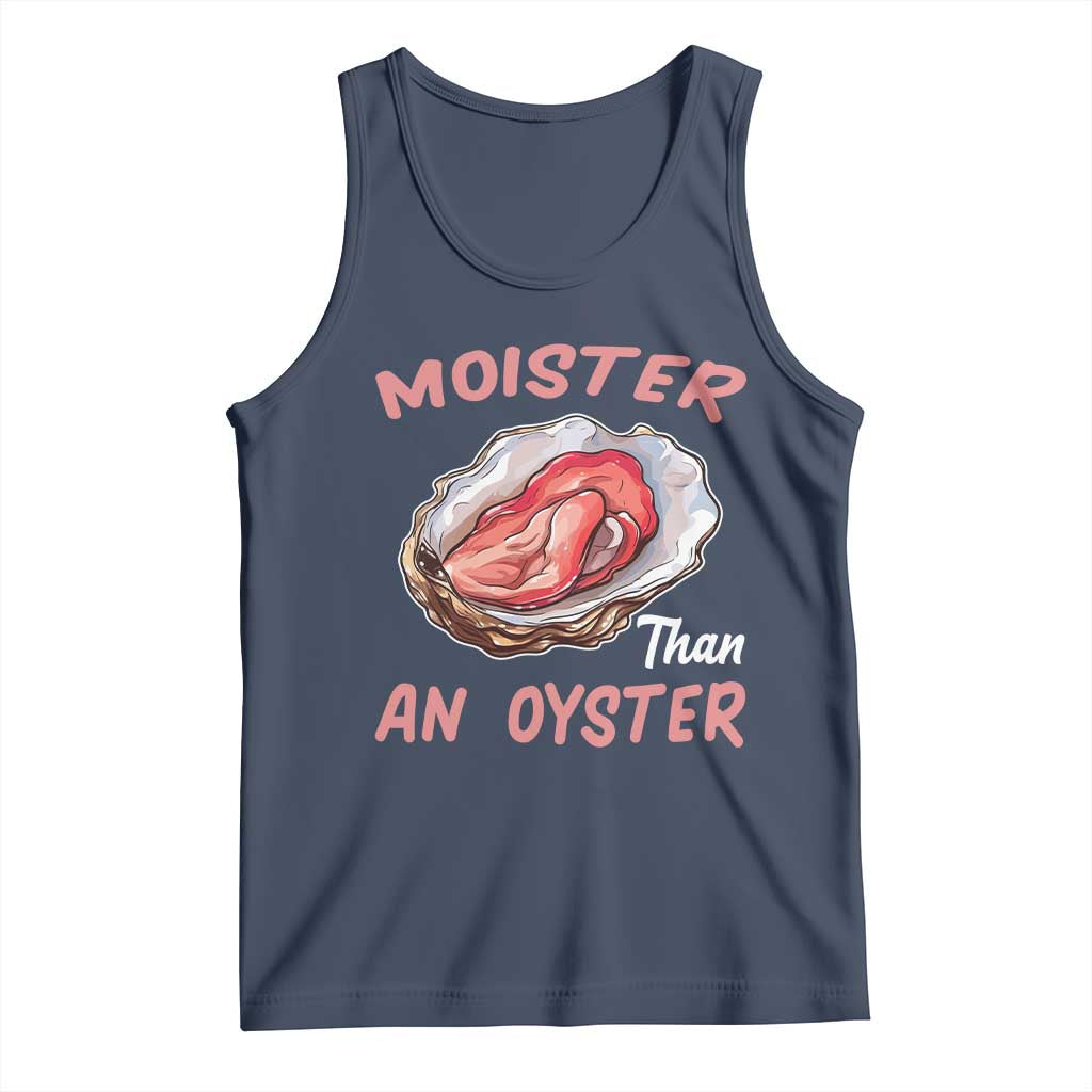 Moister Than An Oyster Funny Offensive Tank Top Inappropriate Adult Humor - Wonder Print Shop