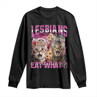 Lesbians Eat What Long Sleeve Shirt Funny LGBTQ+ Pride Cats Meme Feline Lover Bootleg