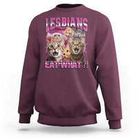 Lesbians Eat What Sweatshirt Funny LGBTQ+ Pride Cats Meme Feline Lover Bootleg