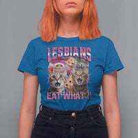 Lesbians Eat What T Shirt For Women Funny LGBTQ+ Pride Cats Meme Feline Lover Bootleg