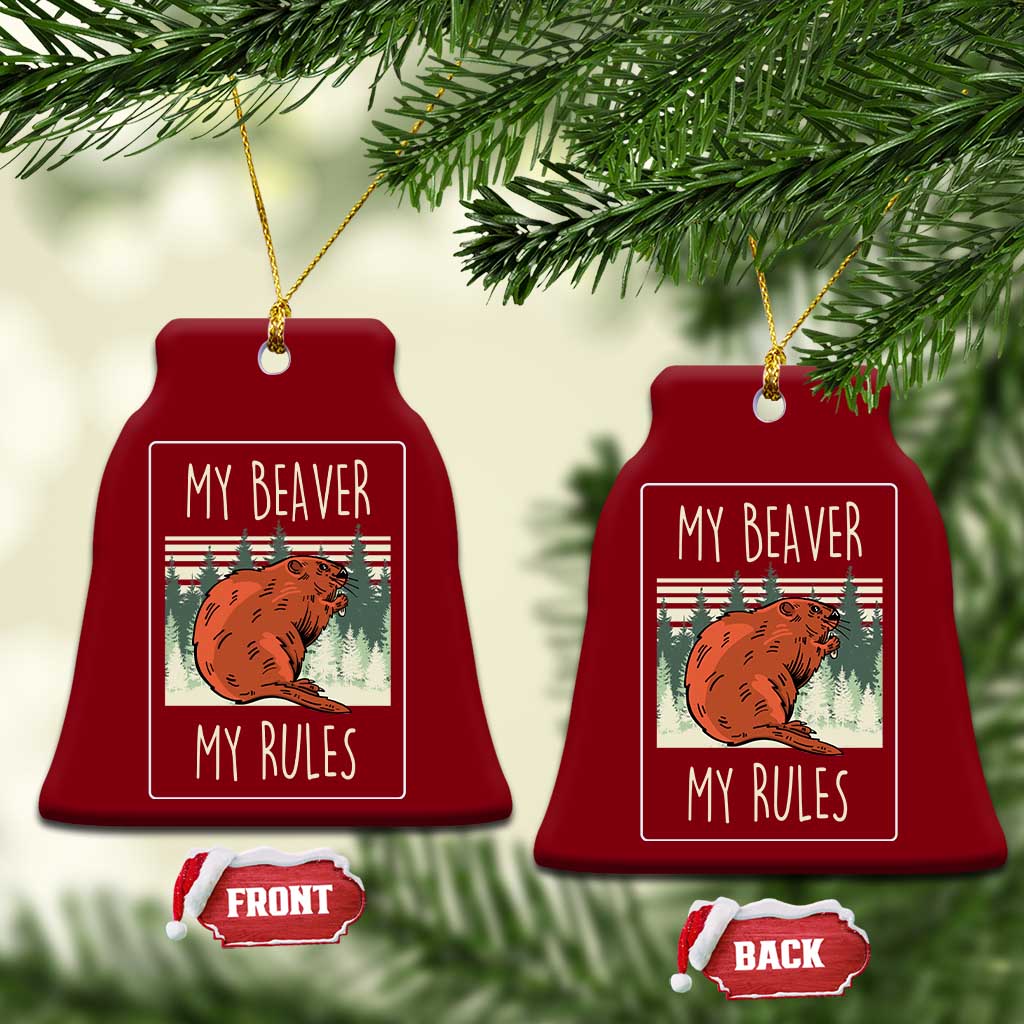 My Beaver My Rules Ceramic Ornament Funny Beaver  Outdoor Nature Lover - Wonder Print Shop