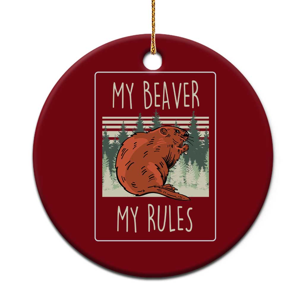 My Beaver My Rules Ceramic Ornament Funny Beaver  Outdoor Nature Lover - Wonder Print Shop