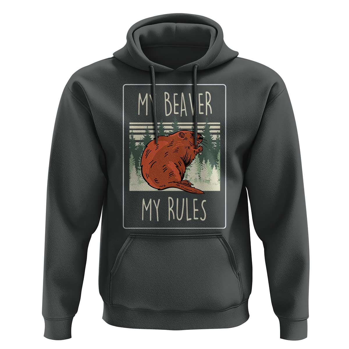 My Beaver My Rules Hoodie Funny Beaver  Outdoor Nature Lover