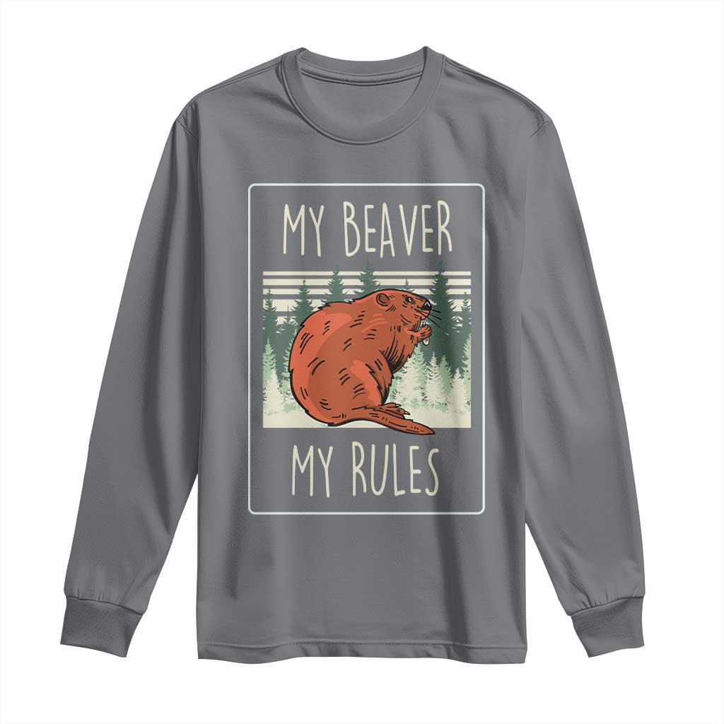 My Beaver My Rules Long Sleeve Shirt Funny Beaver  Outdoor Nature Lover