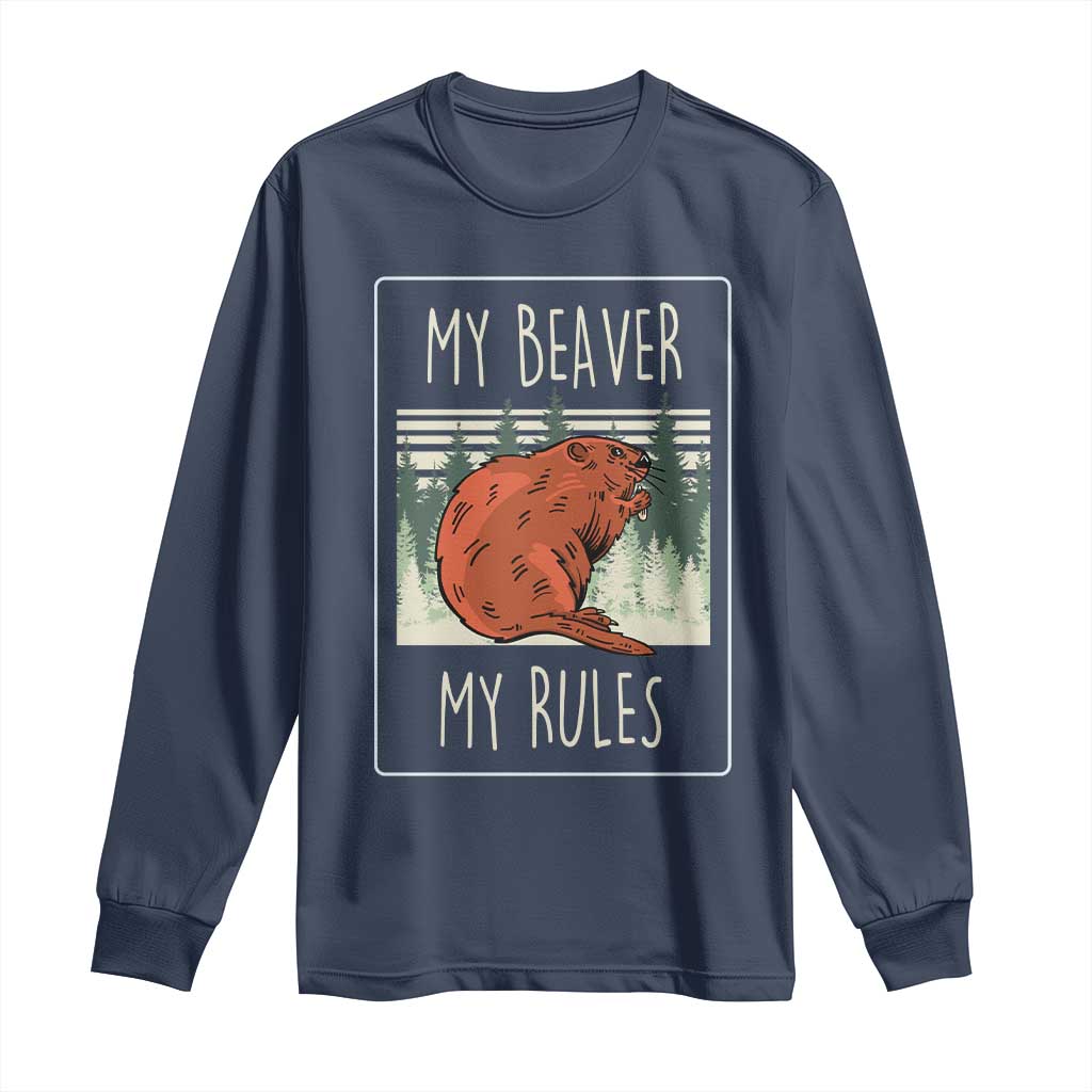My Beaver My Rules Long Sleeve Shirt Funny Beaver  Outdoor Nature Lover