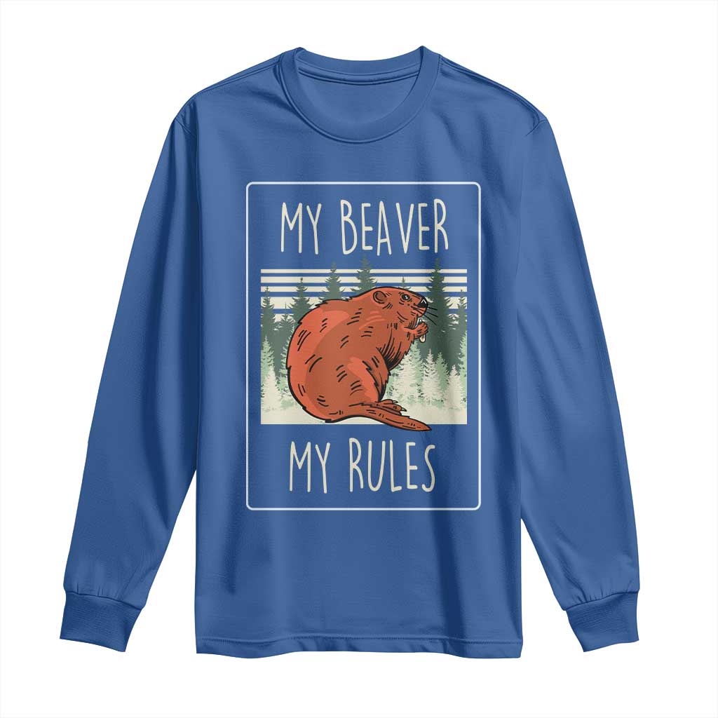 My Beaver My Rules Long Sleeve Shirt Funny Beaver  Outdoor Nature Lover