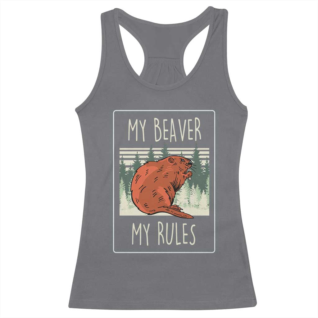 My Beaver My Rules Racerback Tank Top Funny Beaver  Outdoor Nature Lover