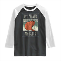 My Beaver My Rules Raglan Shirt Funny Beaver  Outdoor Nature Lover