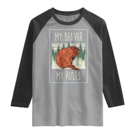 My Beaver My Rules Raglan Shirt Funny Beaver  Outdoor Nature Lover