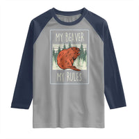 My Beaver My Rules Raglan Shirt Funny Beaver  Outdoor Nature Lover