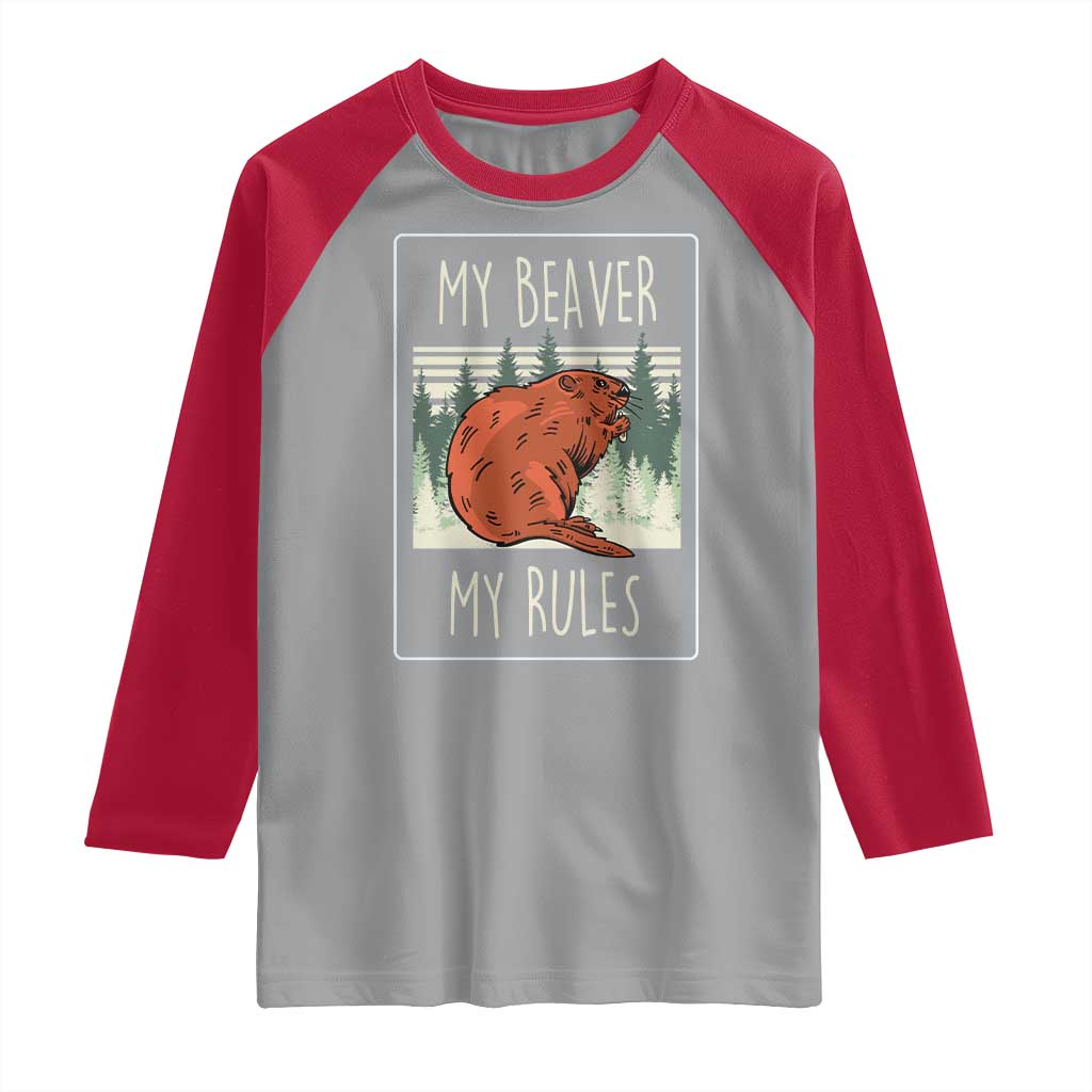My Beaver My Rules Raglan Shirt Funny Beaver  Outdoor Nature Lover