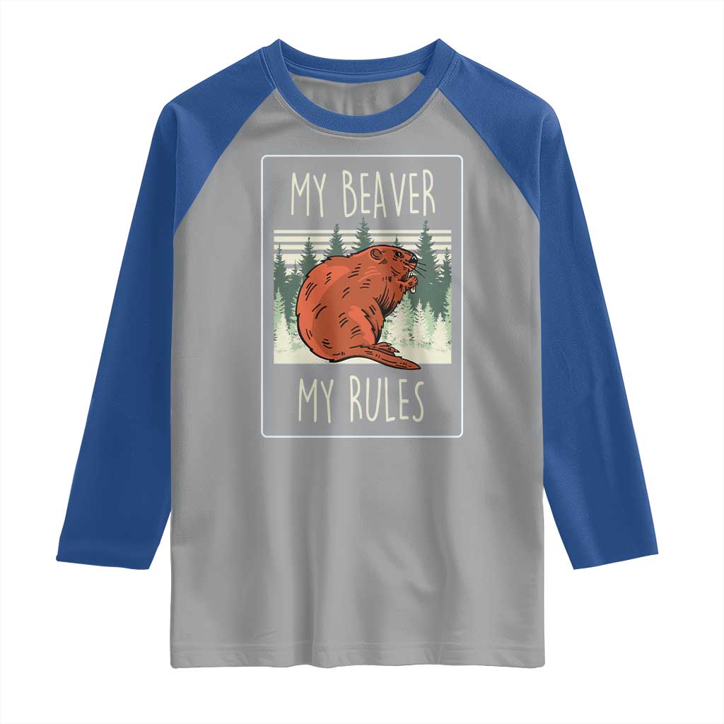 My Beaver My Rules Raglan Shirt Funny Beaver  Outdoor Nature Lover