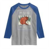 My Beaver My Rules Raglan Shirt Funny Beaver  Outdoor Nature Lover