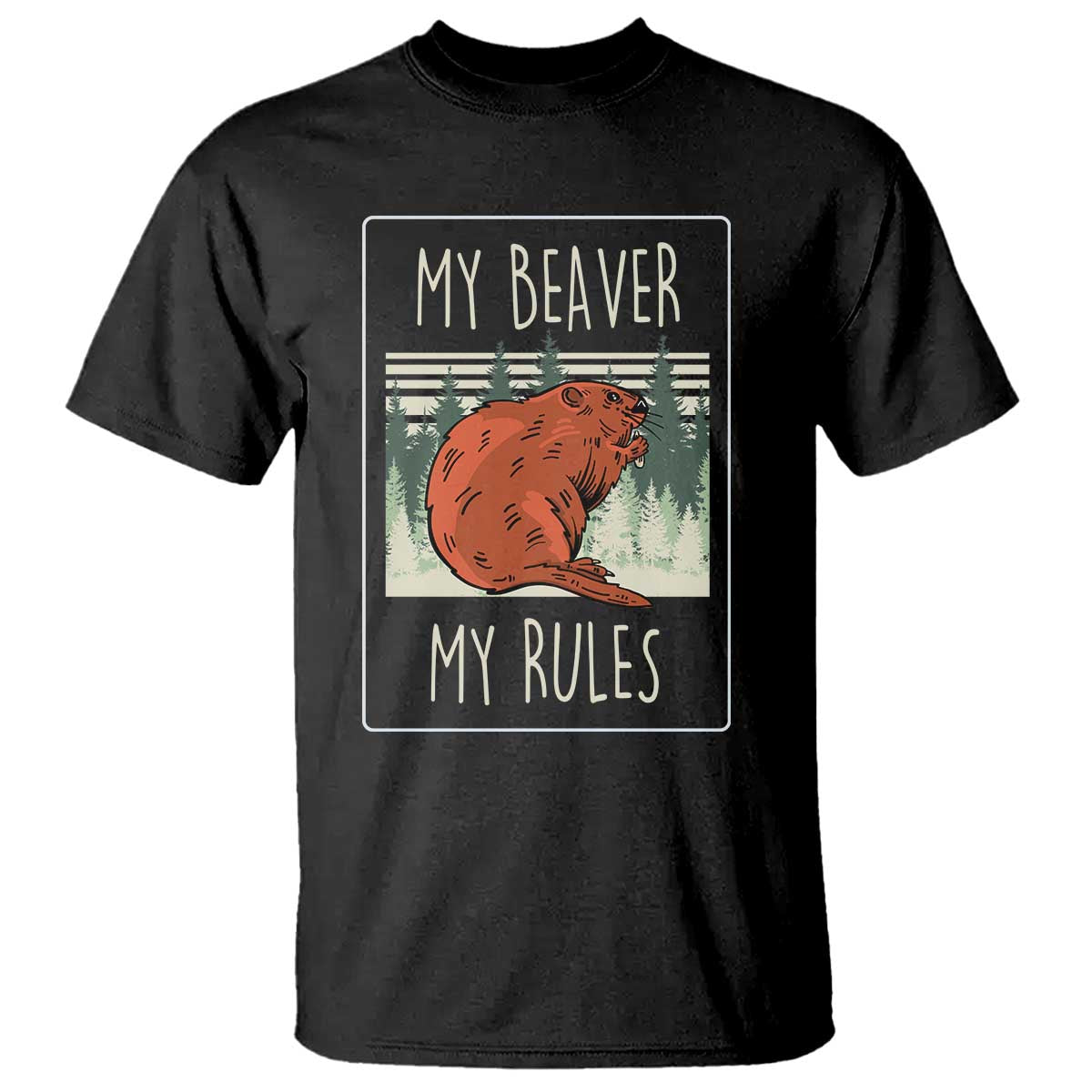 My Beaver My Rules T Shirt Funny Beaver  Outdoor Nature Lover