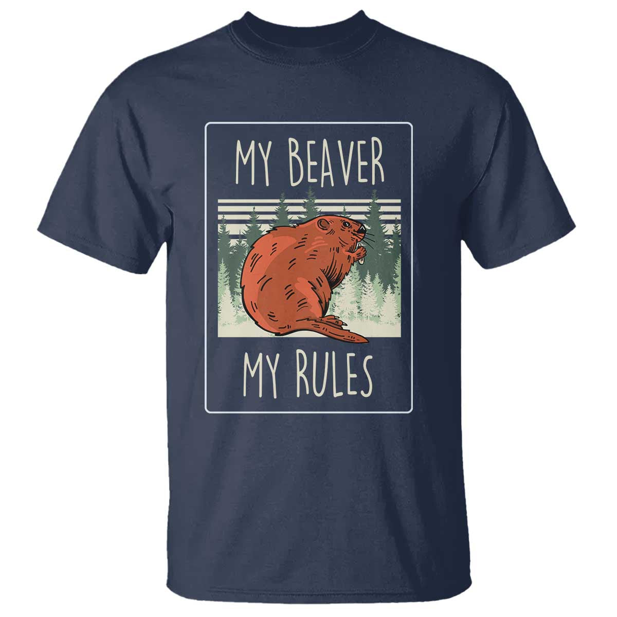 My Beaver My Rules T Shirt Funny Beaver  Outdoor Nature Lover