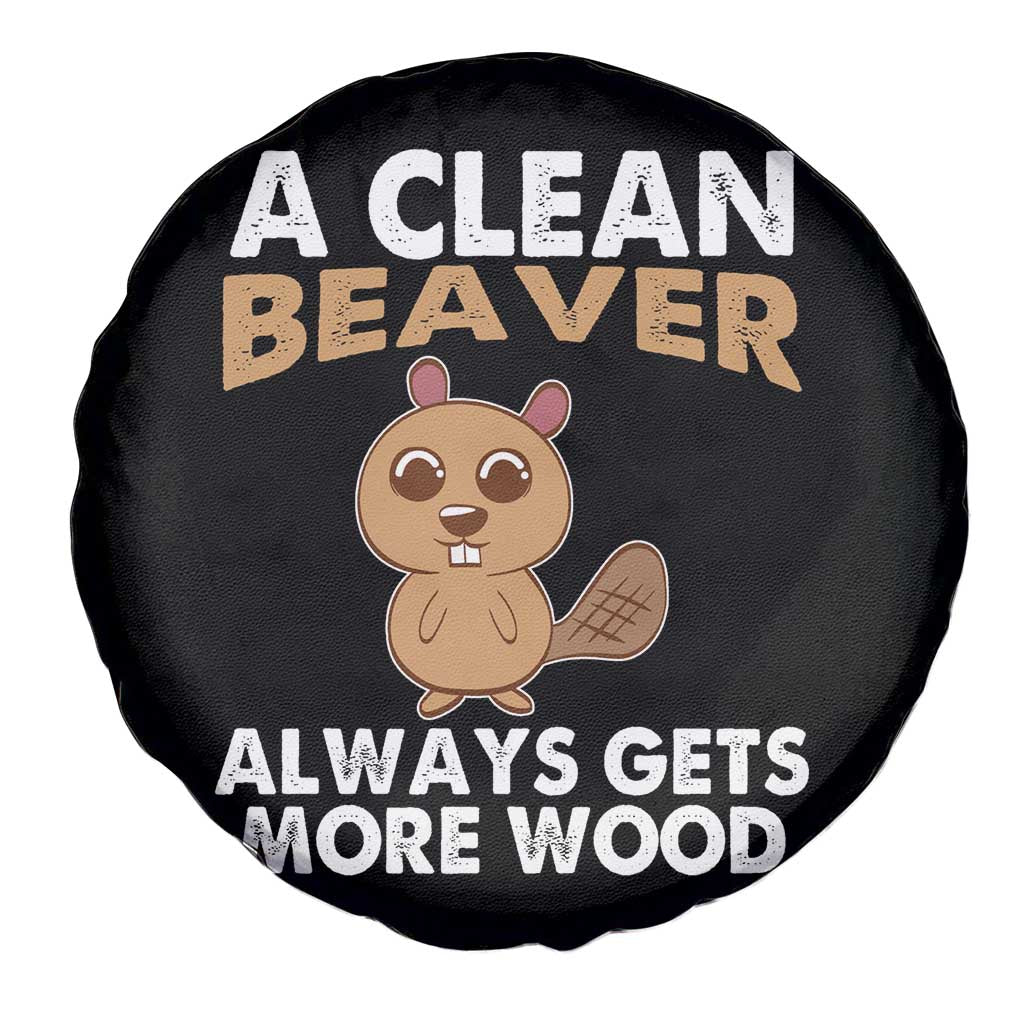 Funny Beaver Adult Humor Spare Tire Cover A Clean Beaver Always Get More Wood