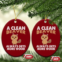 Funny Beaver Adult Humor Ceramic Ornament A Clean Beaver Always Get More Wood - Wonder Print Shop