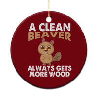 Funny Beaver Adult Humor Ceramic Ornament A Clean Beaver Always Get More Wood - Wonder Print Shop