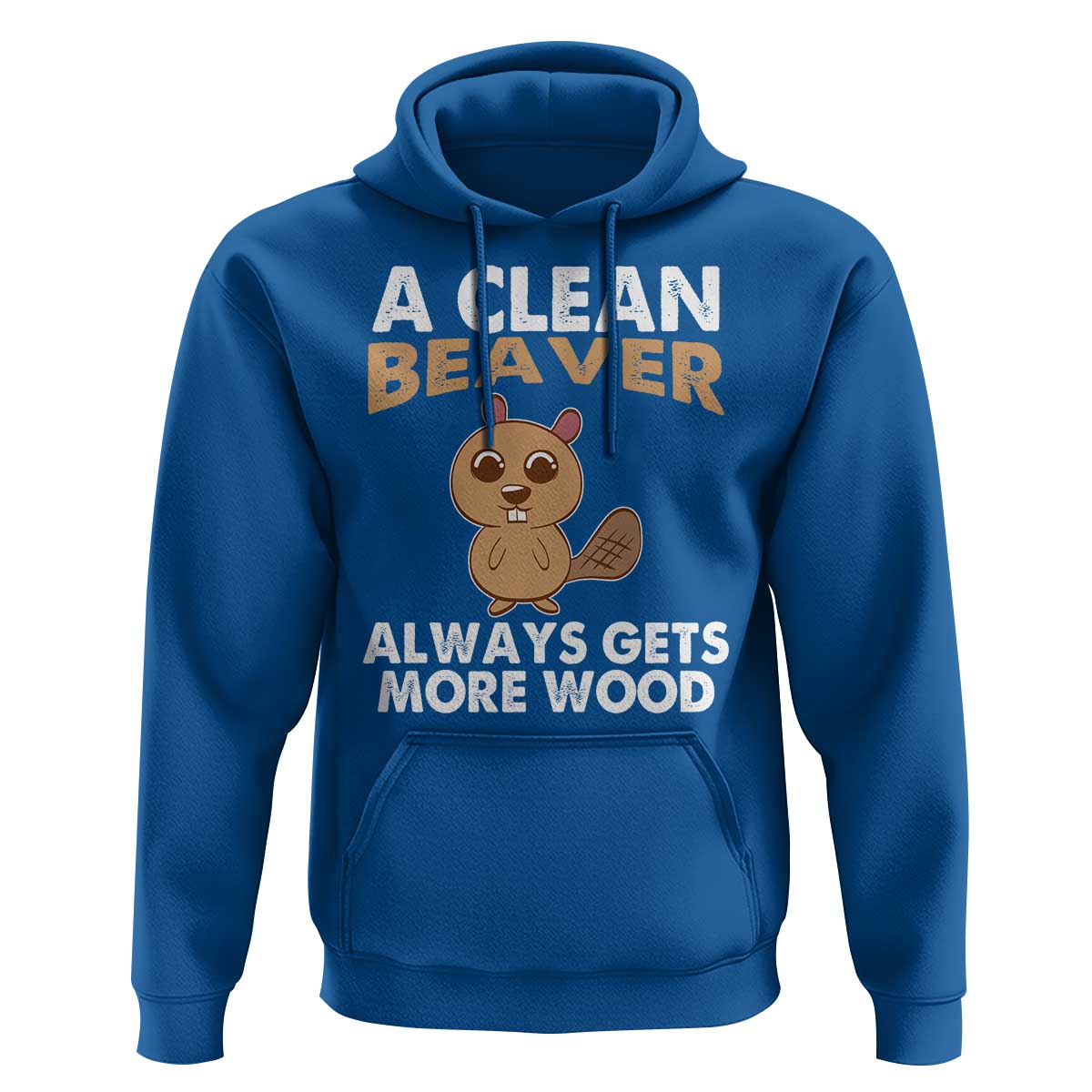 Funny Beaver Adult Humor Hoodie A Clean Beaver Always Get More Wood